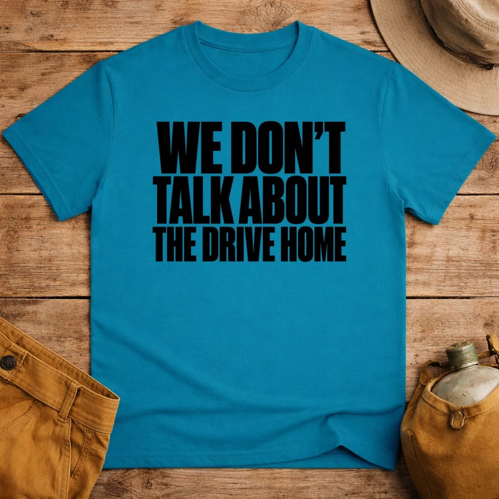 Don't Talk About Drive Home