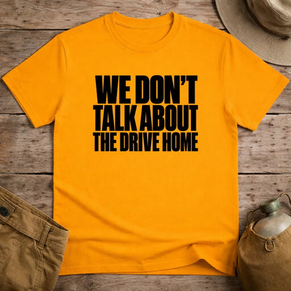 Don't Talk About Drive Home