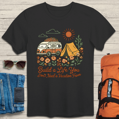 Build A Life You Don't Need A Vacation From