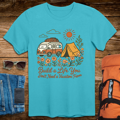 Build A Life You Don't Need A Vacation From