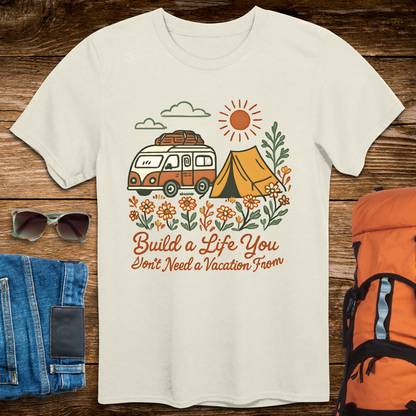 Build A Life You Don't Need A Vacation From