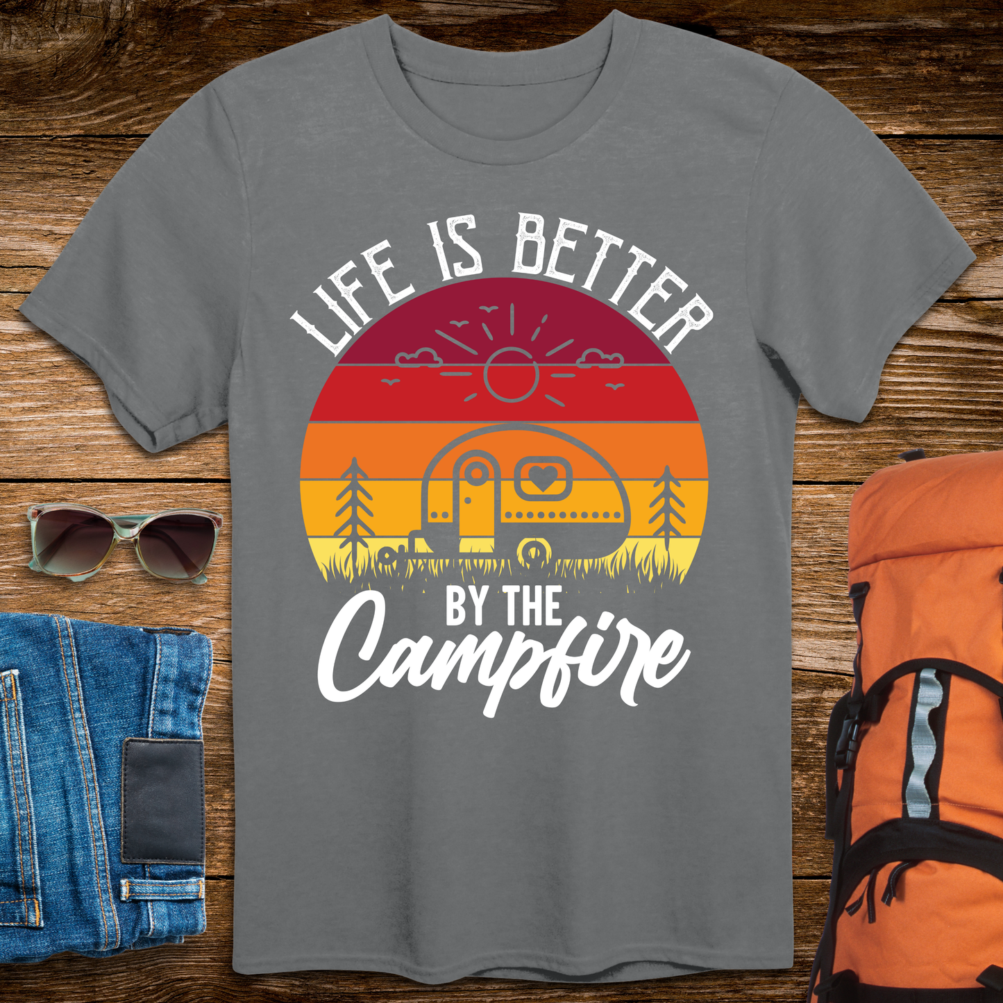 Life is Better by the Campfire