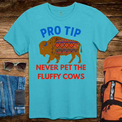 Pro Tip Never Pet The Fluffy Cows - Bright Colors