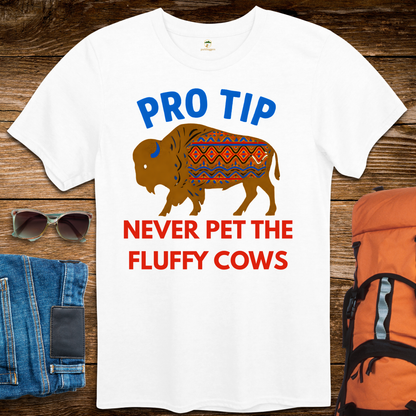 Pro Tip Never Pet The Fluffy Cows - Bright Colors