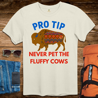 Pro Tip Never Pet The Fluffy Cows - Bright Colors
