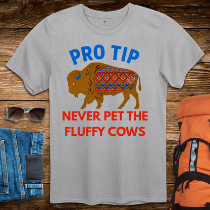 Pro Tip Never Pet The Fluffy Cows - Bright Colors
