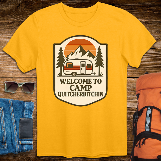 Welcome To Camp Quitcherbitchin