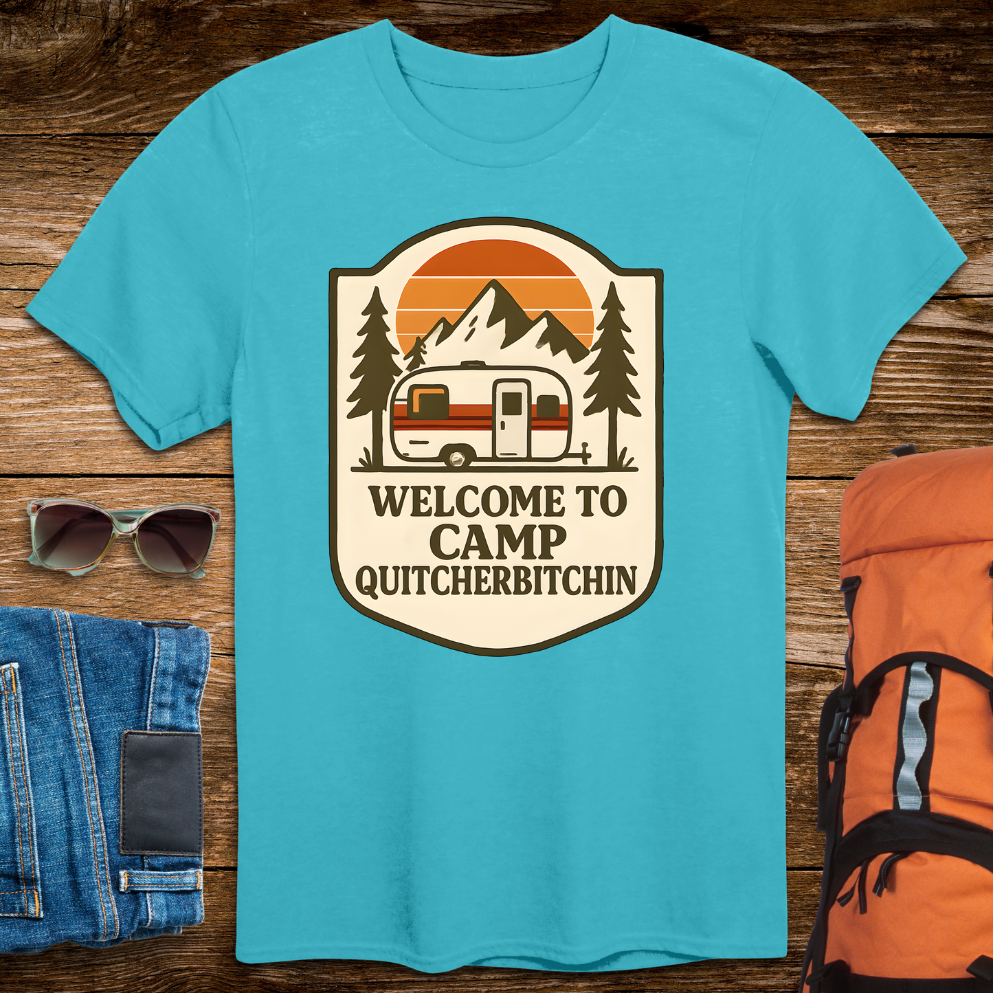 Welcome To Camp Quitcherbitchin